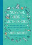 Survival Guide to Motherhood