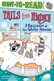 Raccoon at the White House - Tails from History Ready to Read Level 2