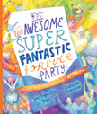 The Awesome Super Fantastic Forever Party - Tales That Tell the Truth