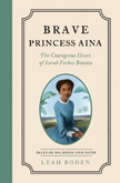 Brave Princess Aina: Sarah Forbes Bonetta - Tales of Boldness and Faith