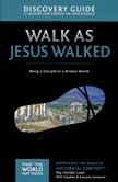 Walk as Jesus Walked Discovery Guide - That the World May Know #7