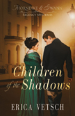 Children of the Shadows - Thorndike and Swann Regency #3