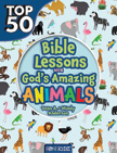 Top 50 Bible Lessons with God's Amazing Animals