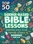 Top 50 Science Based Bible Lessons