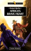 Robert Moffat: Africa's Brave Heart - Trailblazers