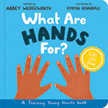 What Are Hands For? A Training Young Hearts Board Book