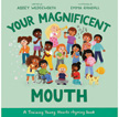 Your Magnificent Mouth - Training Young Hearts Rhyming Book