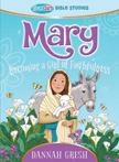 Mary: Becoming a Girl of Faithfulness - TrueGirl Bible Study