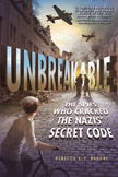 Unbreakable - The Spies Who Cracked Nazi Secret Code