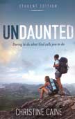 Undaunted: Daring to Do What God Calls You to Do - Student Edition