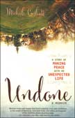 Undone - A Story of Making Peace with an Unexpected Life