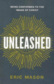 Unleashed: Being Conformed to the Image of Christ