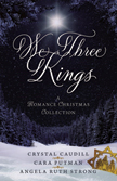We Three Kings - A Romance Christmas Collection