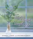 What Cancer Cannot Do: Stories of Hope and Encouragment - Flowers Cover