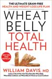 Wheat Belly Total Health - The Ultimate Grain-Free Health and Weight-Loss Life Plan
