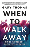 When to Walk Away - Finding Freedom from Toxic People