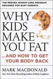 Why Kids Make You Fat... and How to Get Your Body Back