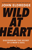 Wild at Heart - An Expanded Edition of the Bestseller