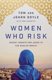 Women Who Risk - Secret Agents for Jesus in the Muslim World