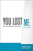 You Lost Me: Why Young Christians Are Leaving Church... and Rethinking Faith