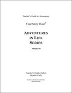 Your Story Hour Album #10 - Adventures in Life - Downloadable Study Guide in PDF format